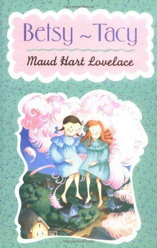 Betsy Tacy Betsy Tacy 1 By Maud Hart Lovelace Goodreads