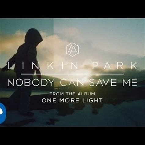 Listen To Playlists Featuring Linkin Park Nobody Can Save Me By