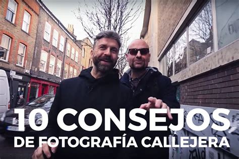 10 Consejos Para Mejorar Tu Foto De Calle Jota Barros