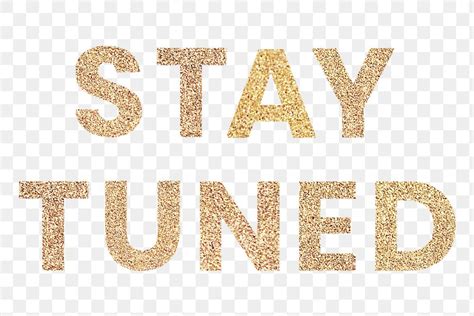 Glittery Stay Tuned Typography Design Premium Png Sticker Rawpixel