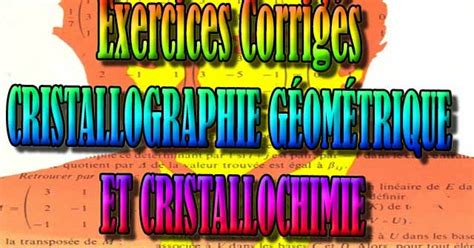 EXERCICES CORRIGES TD CRISALLOGRAPHIE GEOMETRIQUE ET CRISTALLOCHIMIE