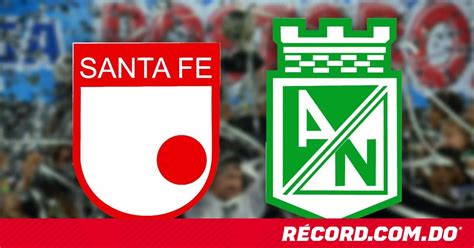 Previa Independiente Santa Fe vs Atlético Nacional Cómo llegan los