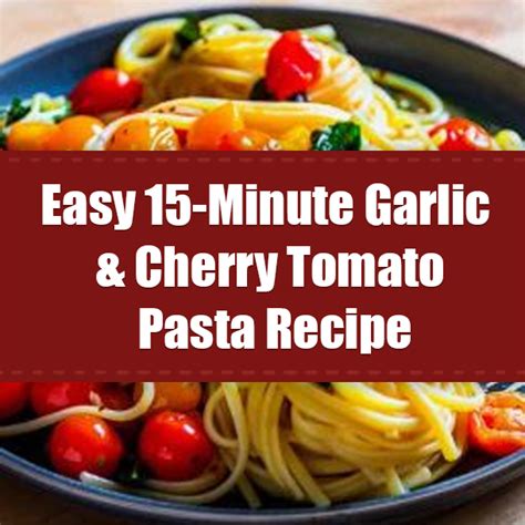 Easy 15 Minute Garlic And Cherry Tomato Pasta Recipe