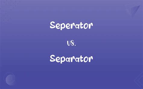 Seperator vs. Separator: Mastering the Correct Spelling