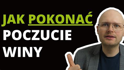 Czy Poczucie Winy Mo E By Niebezpieczne Odkryj Jak Pokona