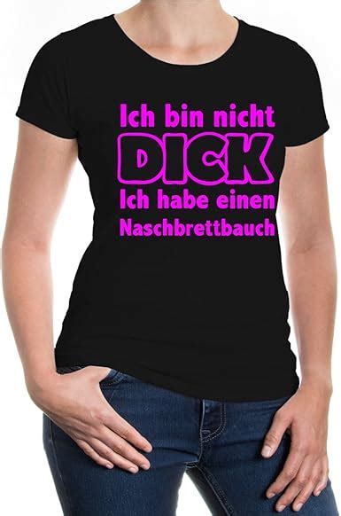 Buxsbaum® Girlie T Shirt Ich Bin Nicht Dick Ich Habe Einen