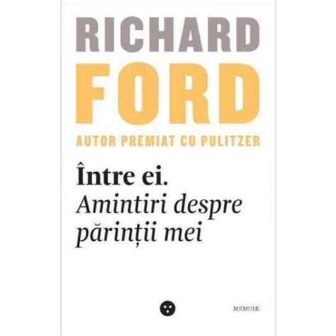 Intre Ei Amintiri Despre Parintii Mei Richard Ford