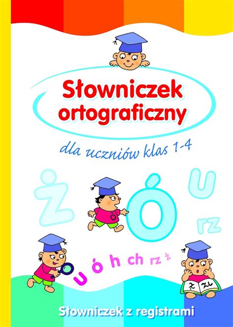 Słowniczek ortograficzny dla uczniów klas 1 4 Wydawnictwo Olesiejuk