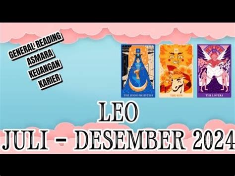 LEO JULI DESEMBER 2024 GENERAL READING ASMARA KEUANGAN KARIER