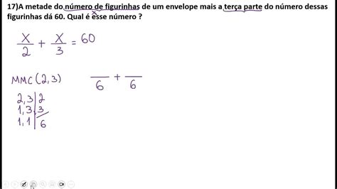 A Terça Parte De 60 - 17) A metade do número de figurinhas de um envelope mais a terça parte ...