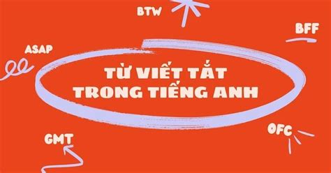 Tổng Hợp Các Từ Viết Tắt Trong Tiếng Anh Của Giới Trẻ Thông Dụng Nhất