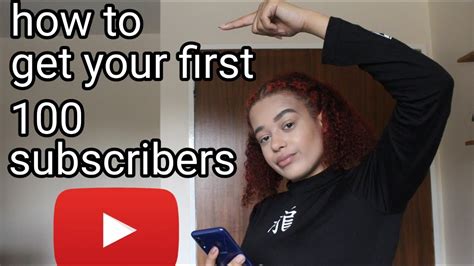 How To Get Your First 100 Subscribers Youtube