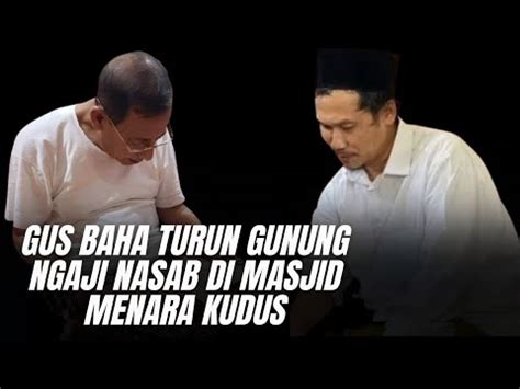 LIVE TERBARU GUS BAHA TURUN GUNUNG NGAJI BAB NASAB DIMASJID MENARA