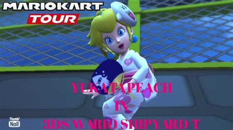 Mario Kart Tour Yukata Peach In Ds Wario Shipyard T Youtube