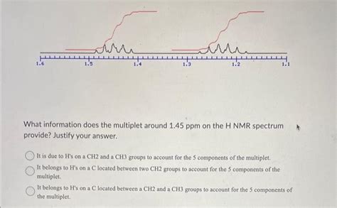 Solved What Information Does The Multiplet Around 1 45ppm On Chegg