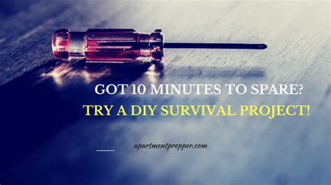 Got 10 Minutes To Spare Try A Diy Survival Project Apartment Prepper