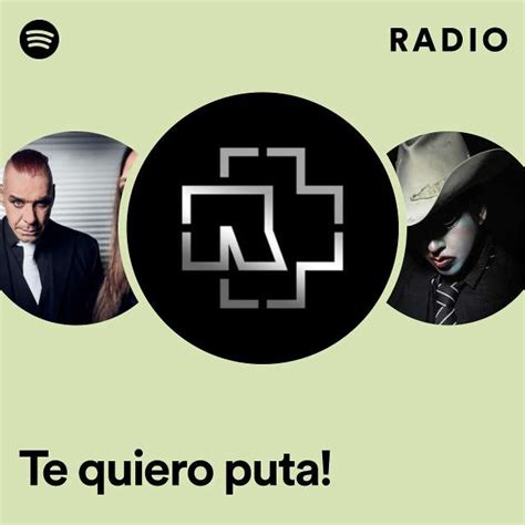 Te Quiero Puta Radio Playlist By Spotify Spotify