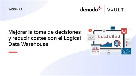 Mejorar La Toma De Decisiones Y Reducir Costes Con El Logical Data