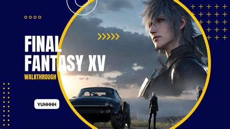 Final Fantasy Xv Pc Walkthrough Pt Hunter Becomes The Hunted