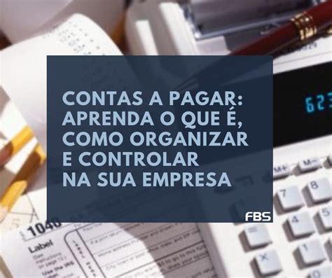 Contas a Pagar Aprenda o que é como organizar e controlar na sua empresa