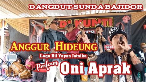 Anggur Hideung Yayan Jatnika Perform Oni Aprak Live Show Terbaru