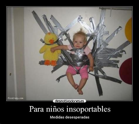 Para niños insoportables Desmotivaciones