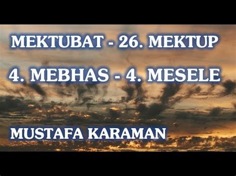 Mustafa Karaman Mektubat 26 Mektup 4 Mebhas 4 Mesele YouTube