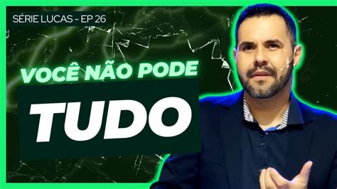 Voc N O Pode Tudo S Rie Lucas Ep Pastor Rafael C Zar Youtube