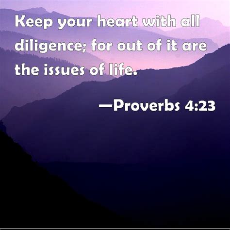 Proverbs 423 Keep Your Heart With All Diligence For Out Of It Are The