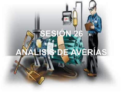 PDF SESIÓN 26 ANÁLISIS DE AVERÍAS UPIITA IPN Proponer y