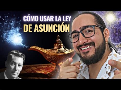 CÓMO USAR LA LEY DE ASUNCIÓN Tips para que puedas poner en práctica