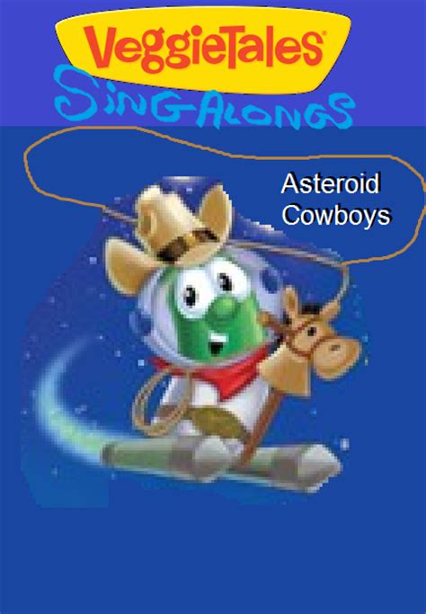 VeggieTales Sing-Alongs Asteroid Cowboys | Scratchpad | FANDOM powered ...