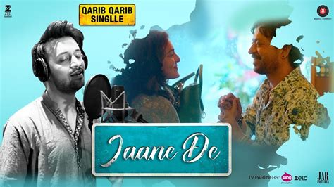 Jaane De Atif Aslam Qarib Qarib Singlle Irrfan I Parvathy