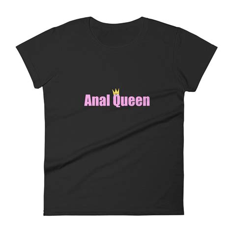 Anal Queen Tshirt Anal Princess Tee Anal Slut Tshirt Etsy