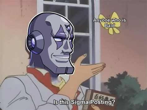 Sigma Posting On Twitter RT SigmaPosting I Know I Just Did This