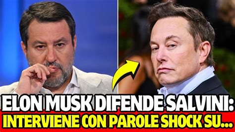 ELON MUSK SI SCHIERA CON SALVINI QUEL PROCURATORE DOVREBBE FINIRE