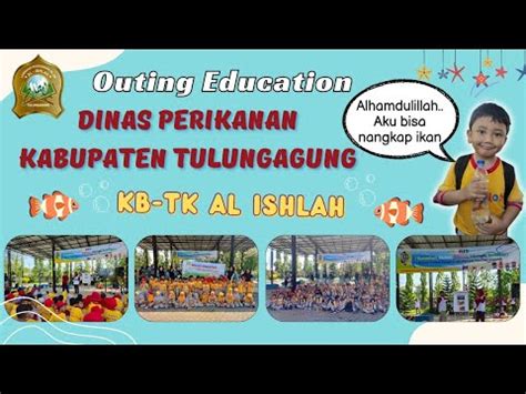 Outing Education Ke Dinas Perikanan Kabupaten Tulungagung KB TK Al