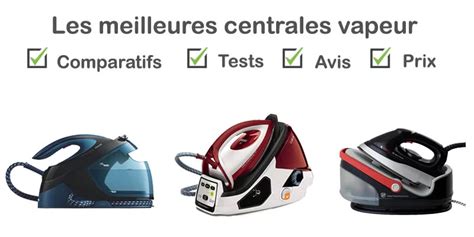 Centrale Vapeur Top Des Meilleurs Mod Les Comparatif Test