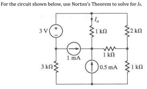 Solved For The Circuit Shown Below Use Norton S Theorem To