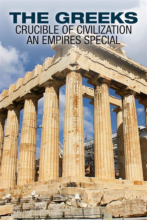 Empires The Greeks Crucible Of Civilization