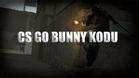 CS GO Bunny Kodu Nedir Nasıl Kullanılır Rabisu Blog