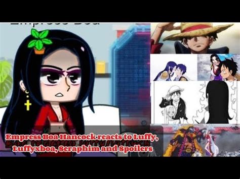 Empress Boa Hancock Reacts To Luffy Luffyxboa Seraphim And Spoilers