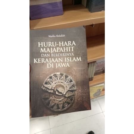 Jual Huru Hara Majapahit Dan Berdirinya Kerajaan Islam Di Jawa Shopee