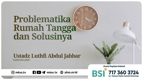 Problematika Rumah Tangga Solusinya Ustadz Luthfi Abdul Jabbar