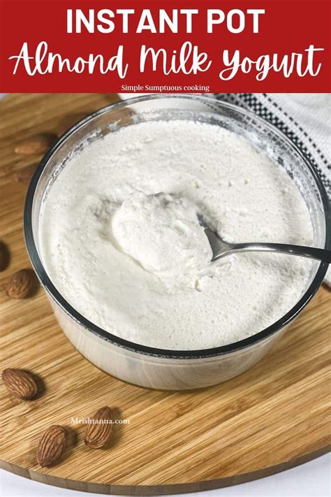 Homemade Almond Milk Yogurt In Instant Pot Homemade Almond Milk Yogurt Almond Milk Yogurt