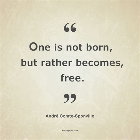 One Is Not Born But Rather Becomes Free Comte Sponville