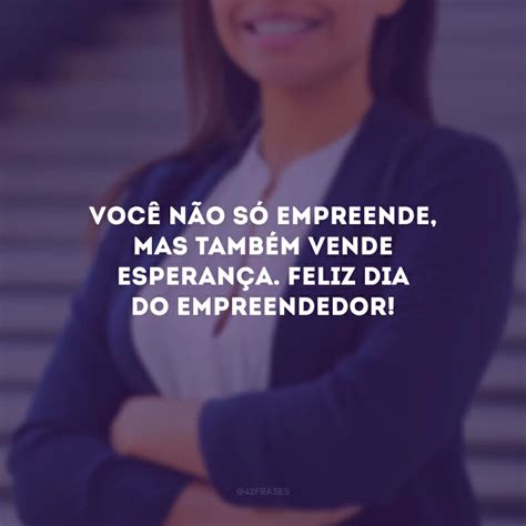 40 frases de Dia do Empreendedor para quem não deixa de inovar