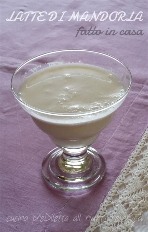 Latte Di Mandorla Fatto In Casa Ricetta Cucina Prediletta