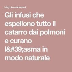 Gli Infusi Che Espellono Tutto Il Catarro Dai Polmoni E Curano L Asma