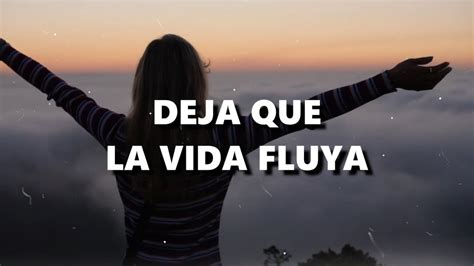 DEJA Que La VIDA FLUYA Reflexiones De La Vida YouTube